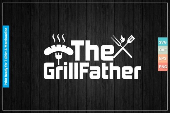 Download The GRILLFATHER SVG Cut Printable Files - Print Collection